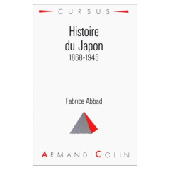 HISTOIRE DU JAPON 1868-1945 - Abbad Fabrice
