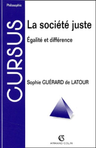 La société juste. Egalité et différence - Guérard de Latour Sophie