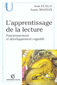 L'apprentissage de la lecture. Fonctionnement et développement cognitifs - Ecalle Jean ; Magnan Annie