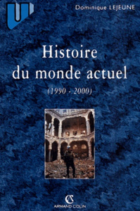 Histoire du monde actuel (1990-2000) - Lejeune Dominique