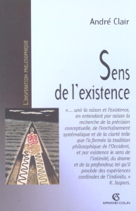 Sens de l'existence. Recherche en philosophie contemporaine - Clair André