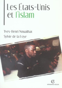 Les Etats-Unis et l'Islam - Nouailhat Yves-Henri ; La Foye Sylvie de