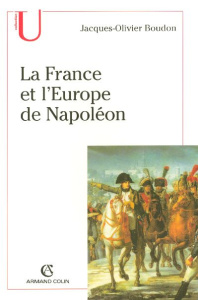 La France et l'Europe de Napoléon - Boudon Jacques-Olivier