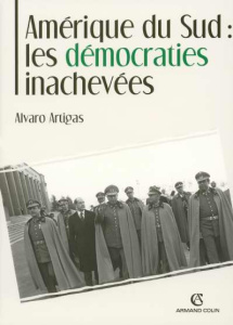 Amérique du Sud : Les démocraties inachevées - Artigas Alvaro ; Cauchy Pascal
