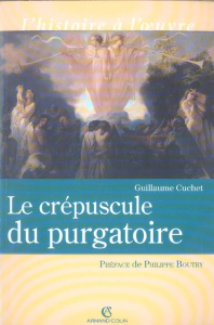Le crépuscule du purgatoire - Cuchet Guillaume ; Boutry Philippe