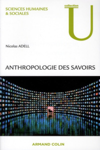 Anthropologie des savoirs - Adell Nicolas