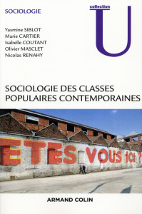 Sociologie des classes populaires contemporaines - Siblot Yasmine ; Cartier Marie ; Coutant Isabelle