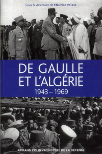 De Gaulle et l'Algérie 1943-1969 - Vaïsse Maurice