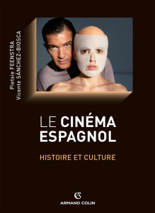 Le cinéma espagnol. Histoire et culture - Sanchez-Biosca Vicente ; Feenstra Pietsie