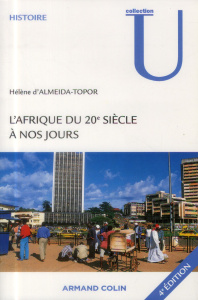 L'Afrique du XXe siècle à nos jours. 4e édition - Almeida-Topor Hélène d'