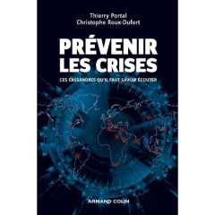 Prévenir les crises. Ces Cassandres qu'il faut savoir écouter - Portal Thierry ; Roux-Dufort Christophe