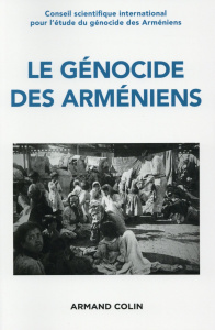 Le génocide des Arméniens. Cent ans de recherche 1915-2015 - Becker Annette ; Bozarslan Hamit ; Duclert Vincent