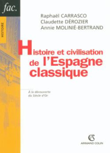 Histoire et civilisation de l'Espagne classique 1492-1808 - Carrasco Raphaël ; Dérozier Claudette ; Molinié-Be