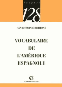 Vocabulaire de l'Amérique espagnole - Molinié-Bertrand Annie