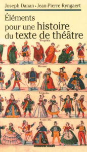 Eléments pour une histoire du texte de théâtre - Danan Joseph ; Ryngaert Jean-Pierre