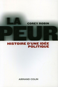 La peur. Histoire d'une idée politique - Robin Corey ; Braud Philippe ; Jaquet Christophe