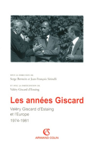 Les années Giscard. Valéry Giscard d'Estaing et l'Europe 1974-1981 - Berstein Serge ; Sirinelli Jean-François