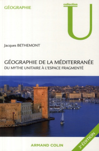 Géographie de la Méditerranée. Du mythe unitaire à l'espace fragmenté, 3e édition - Bethemont Jacques