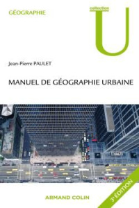 Manuel de géographie urbaine. 3e édition - Paulet Jean-Pierre