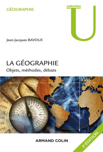 La géographie. Objets, méthodes, débats, 3e édition - Bavoux Jean-Jacques