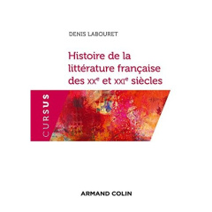 Histoire de la littérature française des XXe et XXIe siècles. 2e édition - Labouret Denis