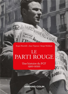 Le parti rouge. Une histoire du PCF 1920-2020 - Martelli Roger ; Vigreux Jean ; Wolikow Serge