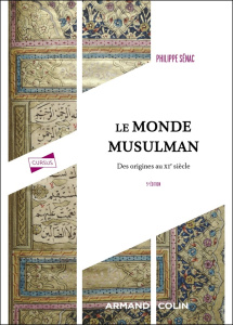 Le monde musulman. Des origines au XIe siècle - 5e édition - Sénac Philippe
