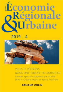 Revue d'économie régionale et urbaine N° 4/2019 : Villes et régions dans une Europe en mutation. Tex - Dimou Michel ; Lacour Claude ; Psycharis Yannis ;