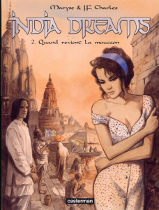 India Dreams Tome 2 : Quand revient la mousson - Charles Maryse ; Charles Jean-François