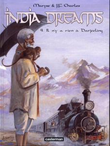 India Dreams Tome 4 : Il n'y a rien à Darjeeling - Charles Maryse ; Charles Jean-François