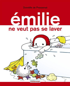 Emilie Tome 9 : Emilie ne veut pas se laver - Pressensé Domitille de