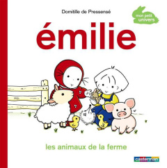 Emilie : Les animaux de la ferme - Pressensé Domitille de