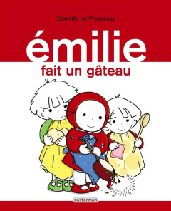 Emilie Tome 8 : Emilie fait un gâteau - Pressensé Domitille de