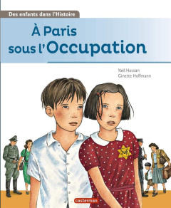 A Paris sous l'Occupation - Hassan Yaël ; Hoffmann Ginette