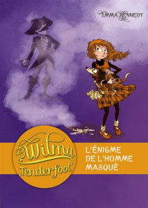 Wilma Tenderfoot Tome 4 : L'énigme de l'homme masqué - Kennedy Emma ; Peña Nancy ; Daniellot Corinne