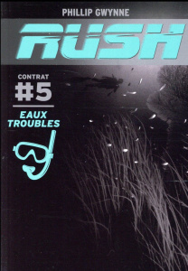 Rush Tome 5 : Eaux troubles - Gwynne Phillip ; Petit Chloé