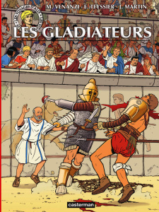 Les voyages d'Alix : Les gladiateurs - Venanzi Marco ; Teyssier Eric ; Barthélemy Mathieu