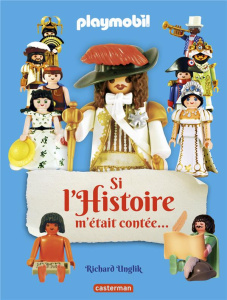 Si l'Histoire m'était contée... Playmobil - Unglik Richard
