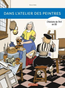 L'Histoire de l'Art en BD : Dans l'atelier des peintres - Heitz Bruno