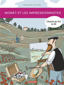 L'Histoire de l'Art en BD : Monet et les impressionnistes - Augustin Marion ; Heitz Bruno