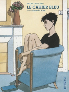 Le cahier bleu. Suivi de Après la pluie - Juillard André ; Bellefroid Thierry