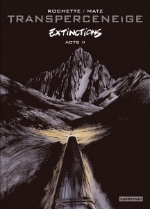 Transperceneige - Extinctions Tome 2 - ROCHETTE/MATZ