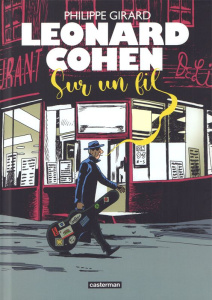 Leonard Cohen. Sur un fil - Girard Philippe