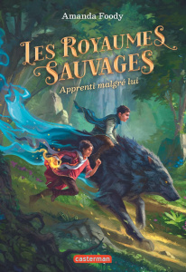 Les Royaumes Sauvages Tome 1 : Apprenti malgré lui - Foody Amanda ; Guitton Anne