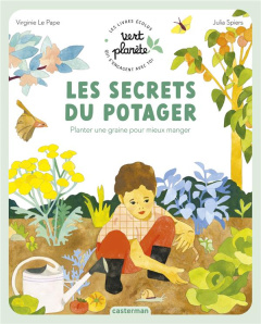 Les secrets du potager. Planter une graine pour mieux manger - Le Pape Virginie ; Spiers Julia