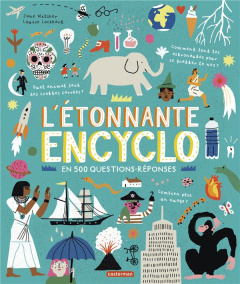 L'étonnante encyclo en 500 questions-réponses - Wilsher Jane ; Lockhart Louise ; Almeida Aurélien