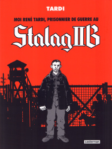 Moi René Tardi, prisonnier de guerre au Stalag IIB L'intégrale - Tardi Jacques