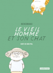 Le vieil homme et son chat Tome 9 Le vieil homme et son chat sont de bon poil - Nekomaki
