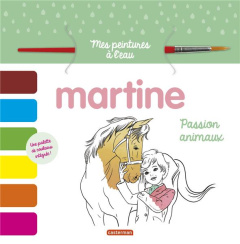 Martine, passion animaux. Avec un pinceau et une palette de couleurs - Bordenave Anne ; Delahaye Gilbert ; Marlier Marcel
