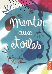 Mentir aux étoiles - Chardin Alexandre